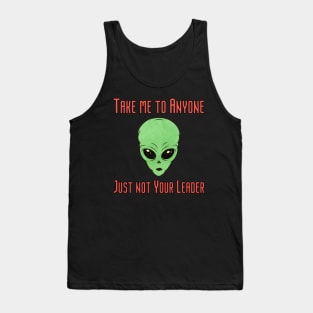 Take me to your Leader.... no anyone else Tank Top